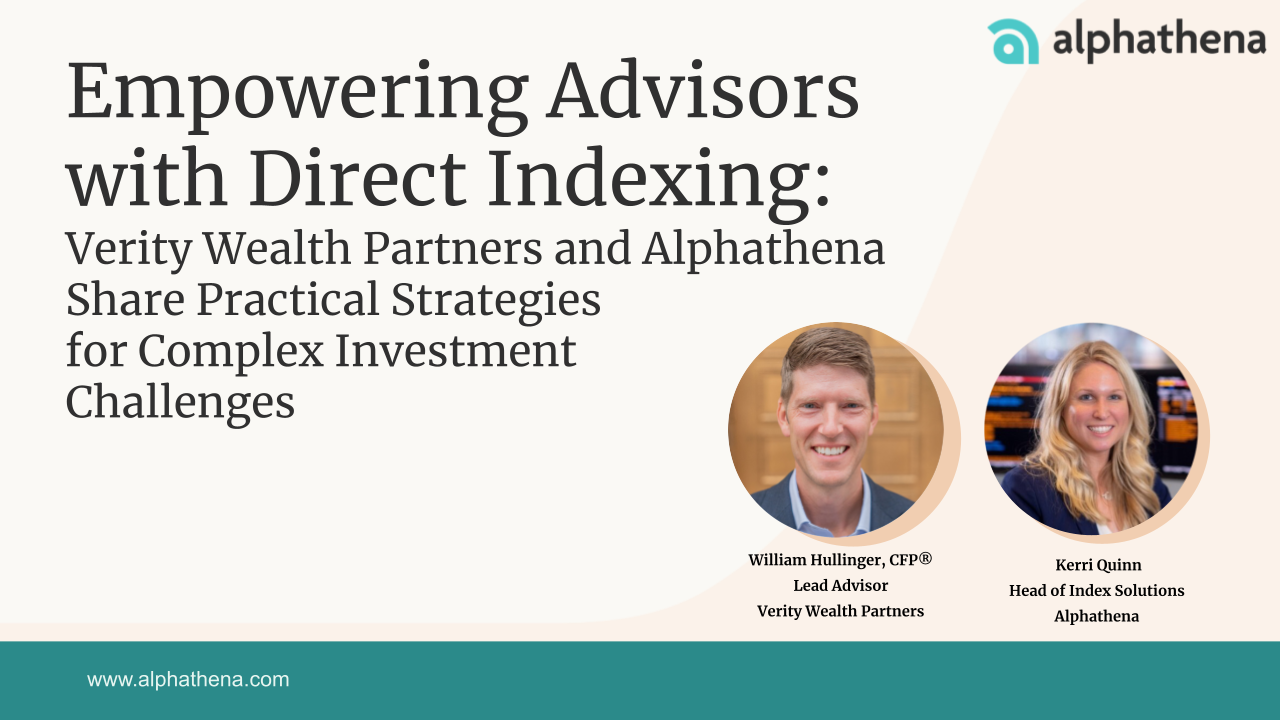 Will Hullinger of Verity Wealth Partners and Kerri Quinn of Alphathena on a webinar thumbnail titled 'Empowering Advisors with Direct Indexing: Practical Strategies for Complex Investment Challenges'